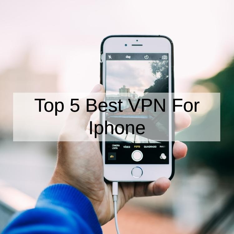 Top 5 Best VPN For Iphone