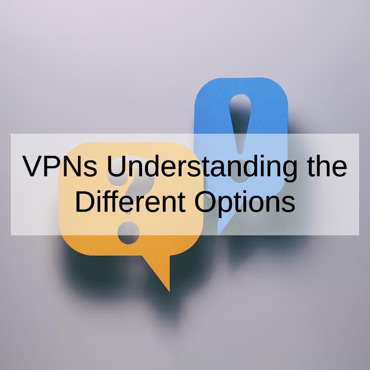 Types of VPNs Understanding the Different Options