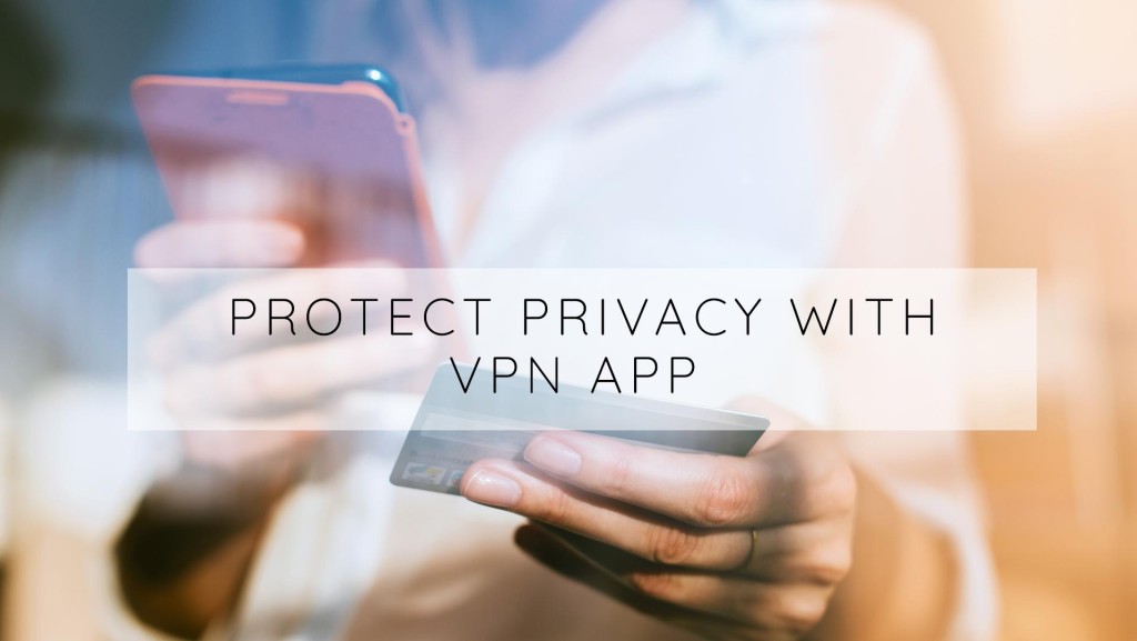 Is Someone Spying On Your Phone? Protect Privacy with VPN App