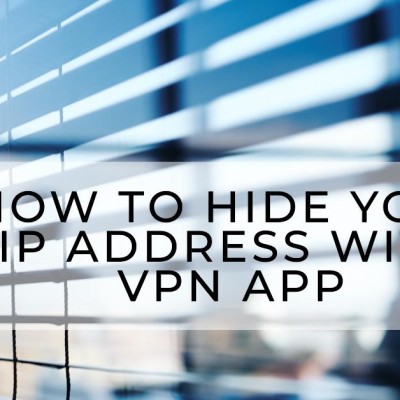 How to Hide Your IP Address with VPN App