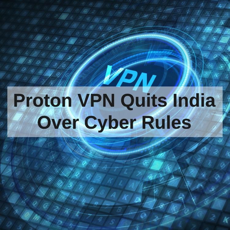 Proton VPN Quits India Over Cyber Rules, Nord and Others Departed Prior