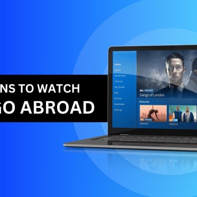 Best VPNs for Watching Sky Go Abroad