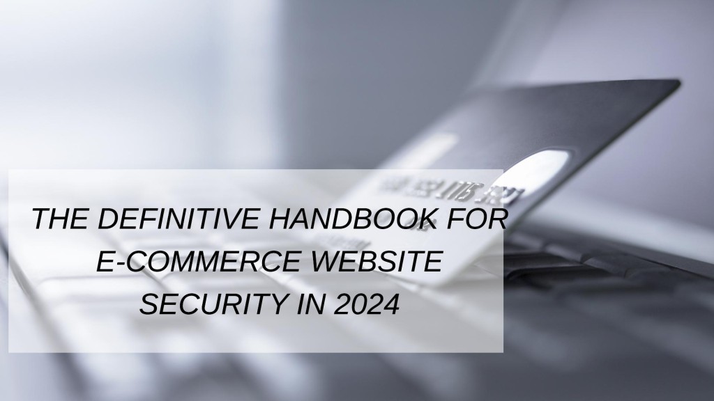 The Ultimate Guide for E-commerce Website Security in 2024