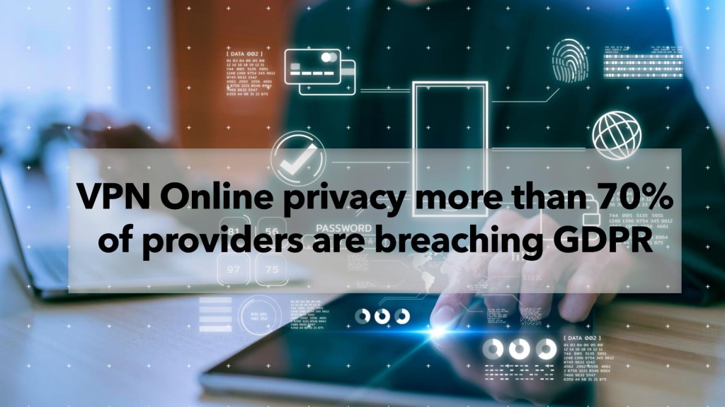 VPN Online privacy more than 70% of providers are breaching GDPR