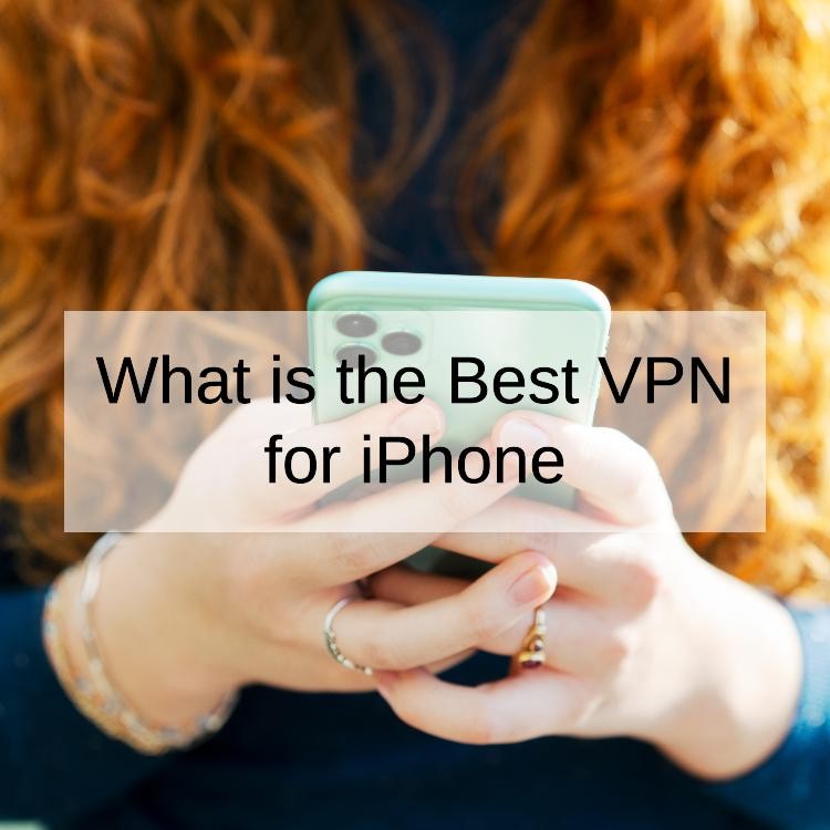 What is the Best VPN for iPhone